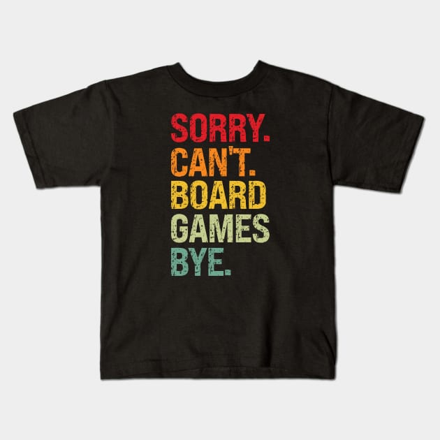 Sorry Can't Board Games Bye Kids T-Shirt by BglArts